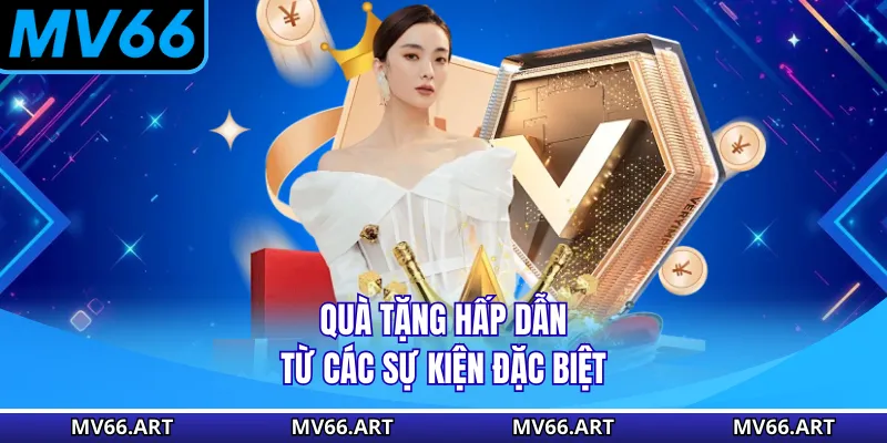 KHUYẾN MÃI Quà tặng hấp dẫn từ các sự kiện đặc biệt